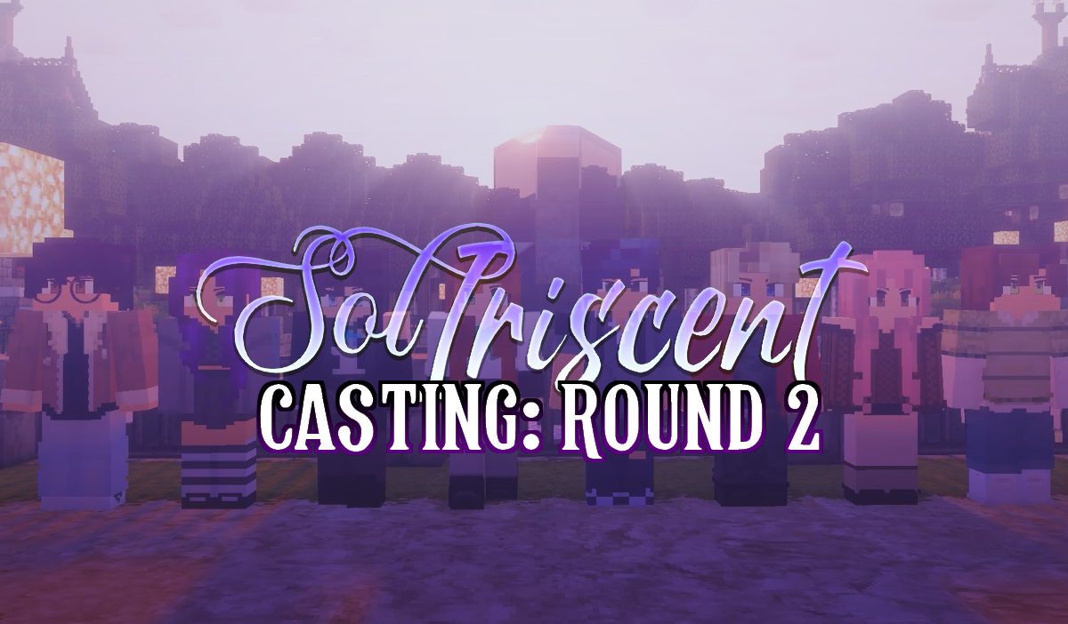soliriscent - team members - casting: round 2! (a cinematic minecraft production)