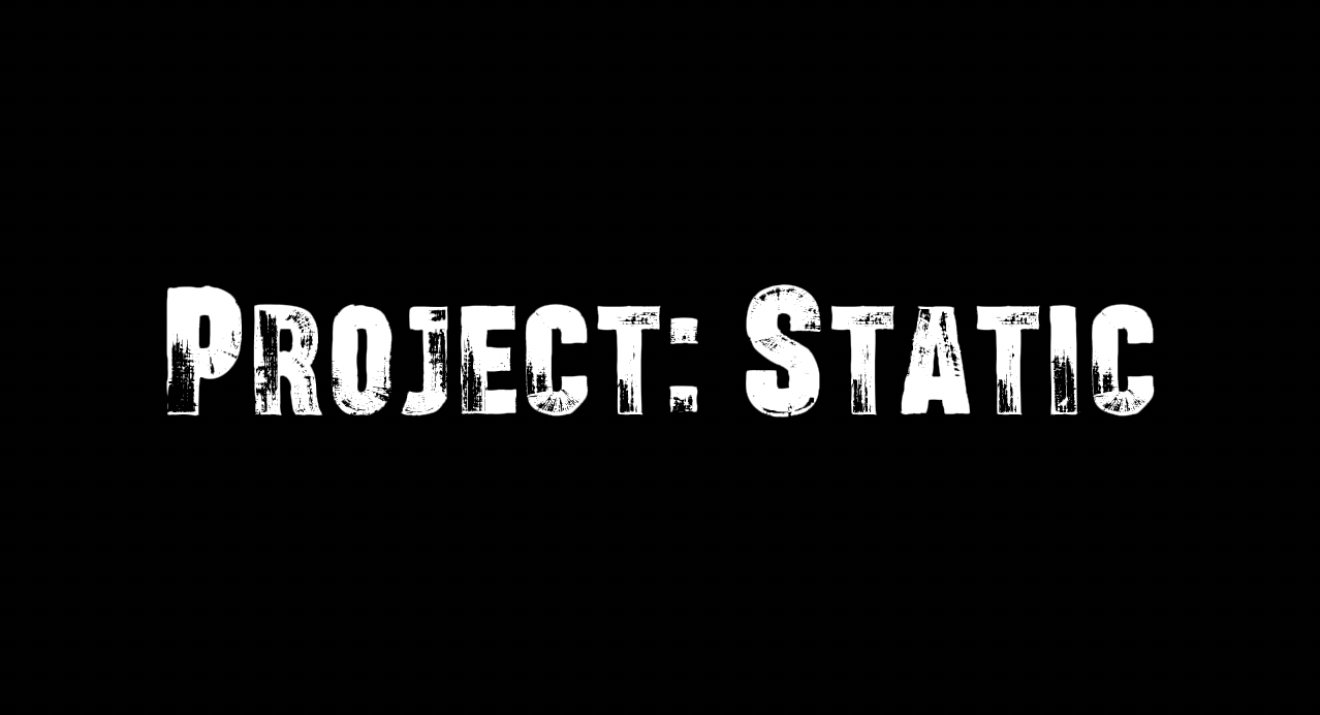 Project: Static (Name not Official)