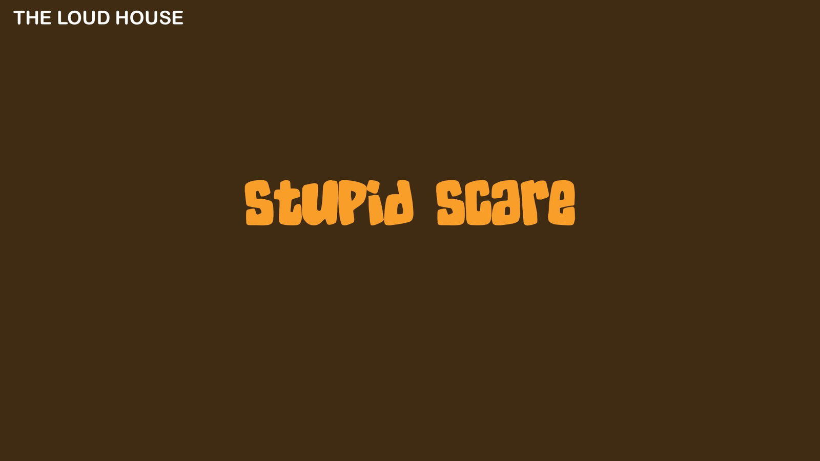The Loud House Stupid Scare