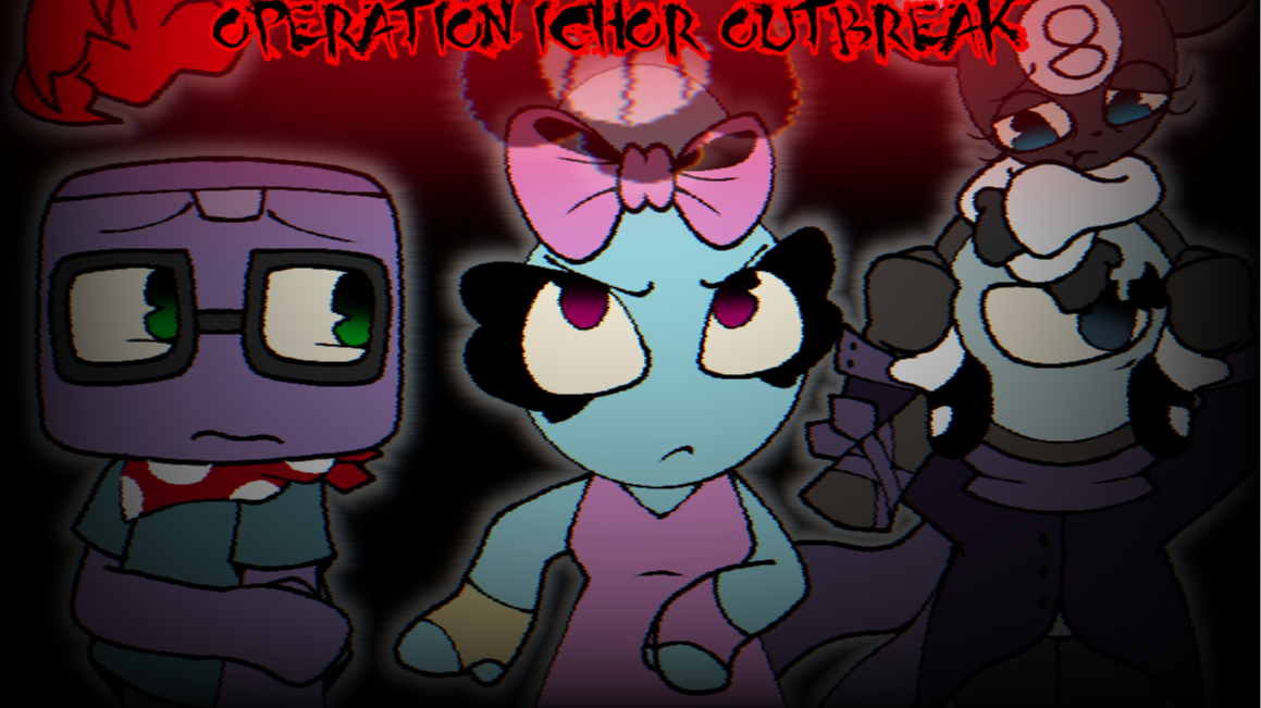 🎞~Operation ichor outbreak ~🎞