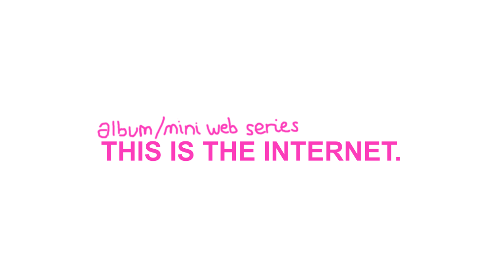 A music album that is a web series: THIS IS THE INTERNET