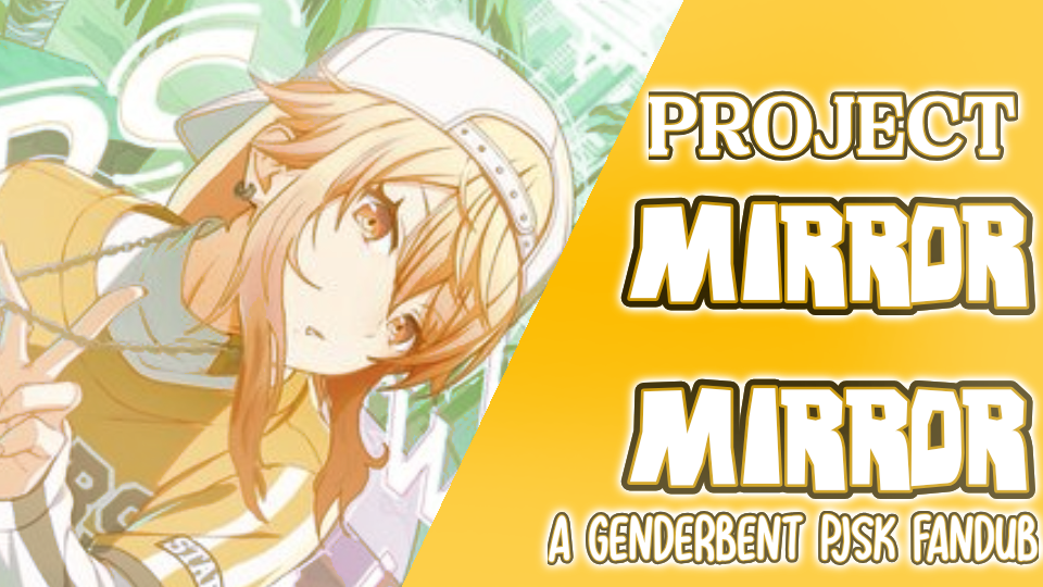 Project Mirror Mirror || PJSK GENDERBENT SINGING FANDUB