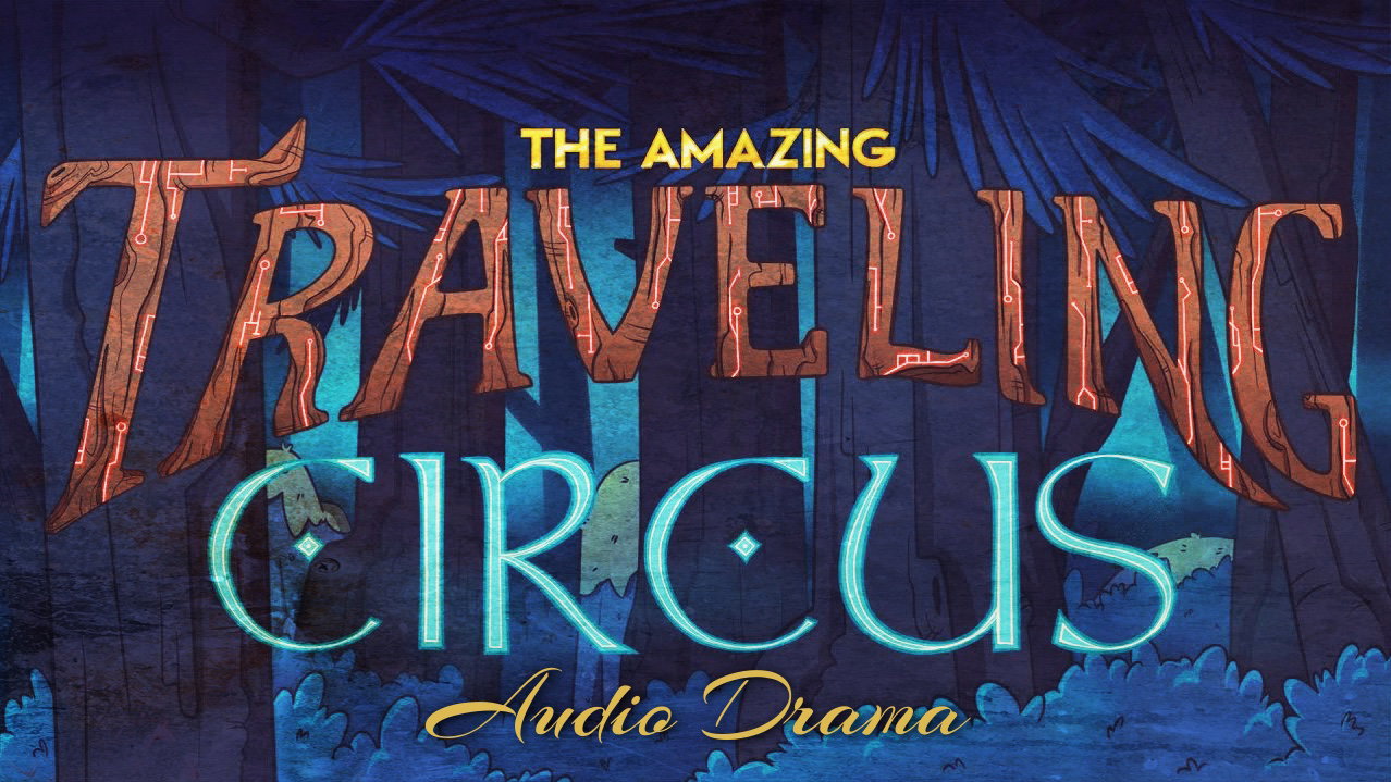 The Amazing Traveling Circus (Audio Drama/ Season 1)