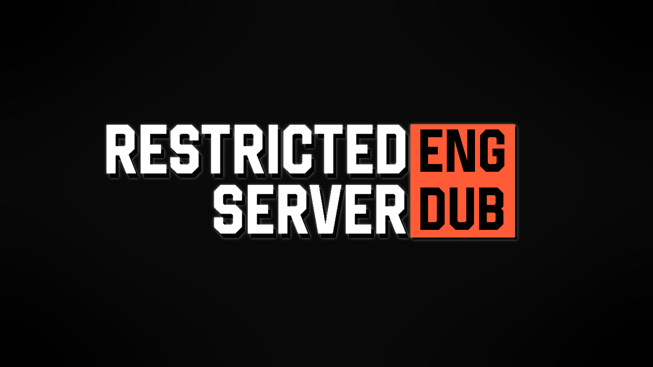 Restricted Server: Eng-Dub (First two episodes)
