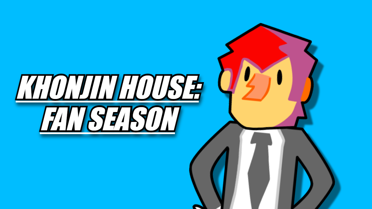 Khonjin house Fan Season [Casting Needed]
