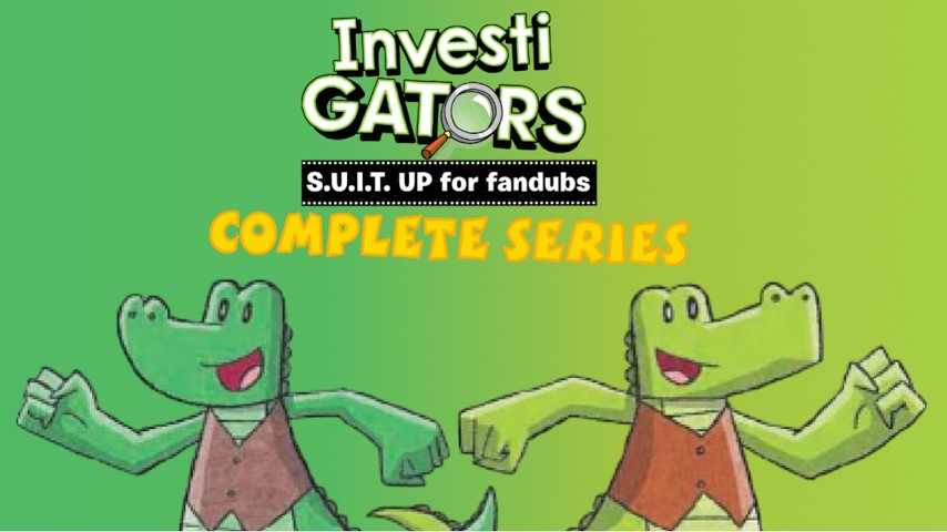 InvestiGators S.U.I.T. up for fandubs (AUDITIONS OPEN!)