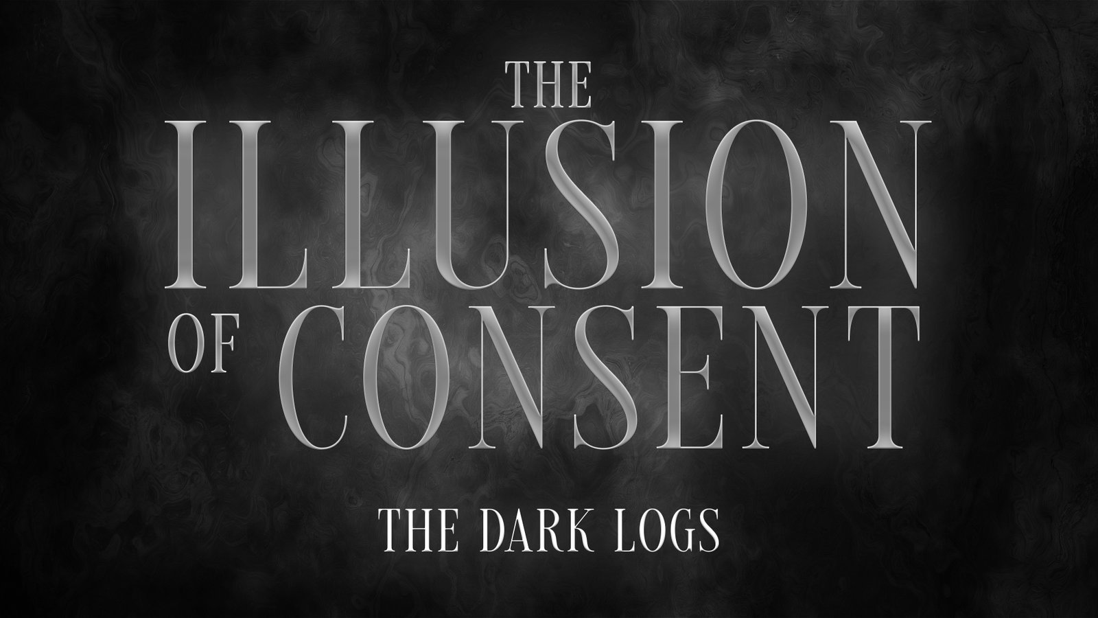 The Dark Logs Antholgy: The Illusion of Consent (OFFICIAL ENGLISH DUB)