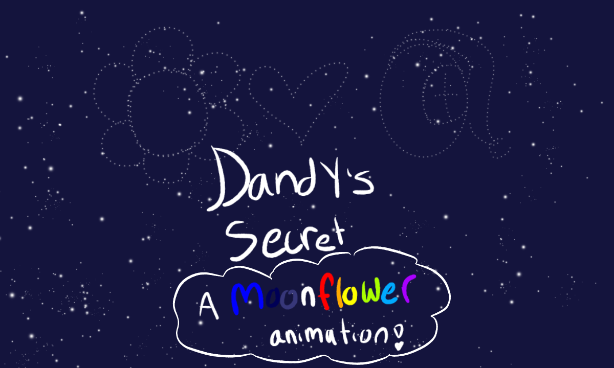 Dandy's Secret ( Moonflower AU)  