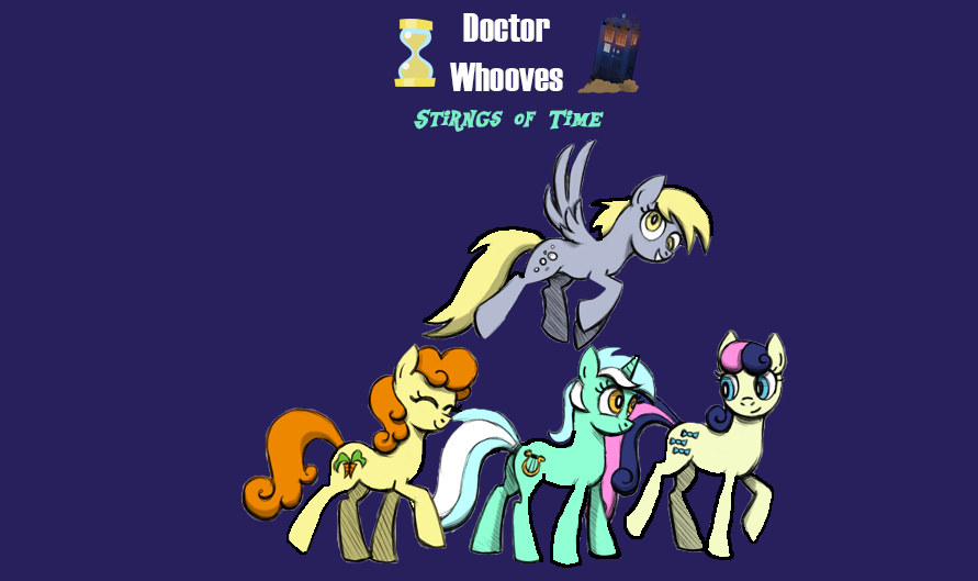 [unpaid 17+] mlp doctor whooves: strings of time "cinematic style" season 1 fanseries [urgent casting for voice actors, female characters]