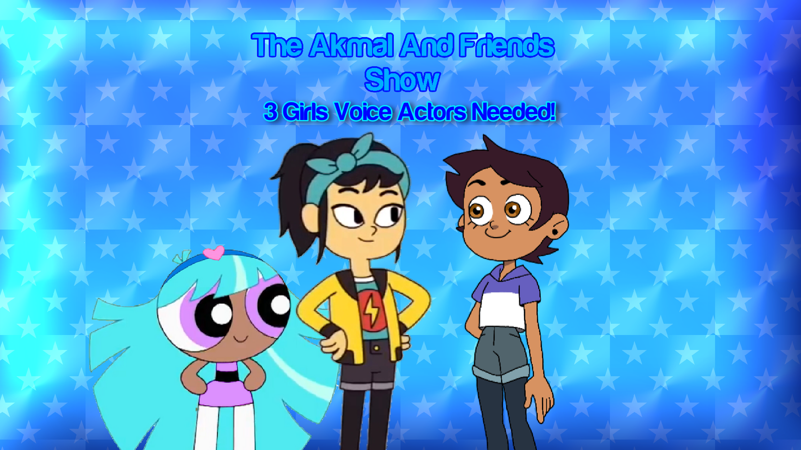 The Akmal And Friends Show 3 Girls Voice Actors Needed!
