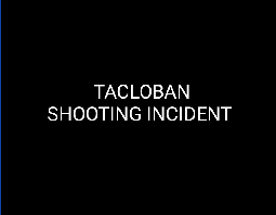 Tacloban shooting incident: