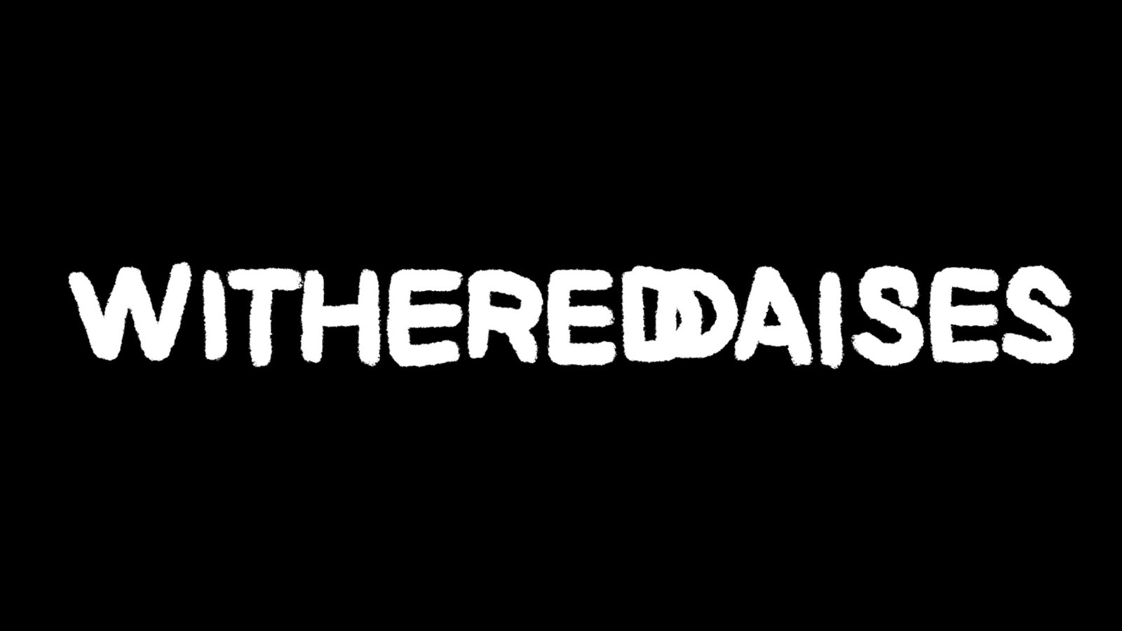 Withered Daisies - Second Casting Call