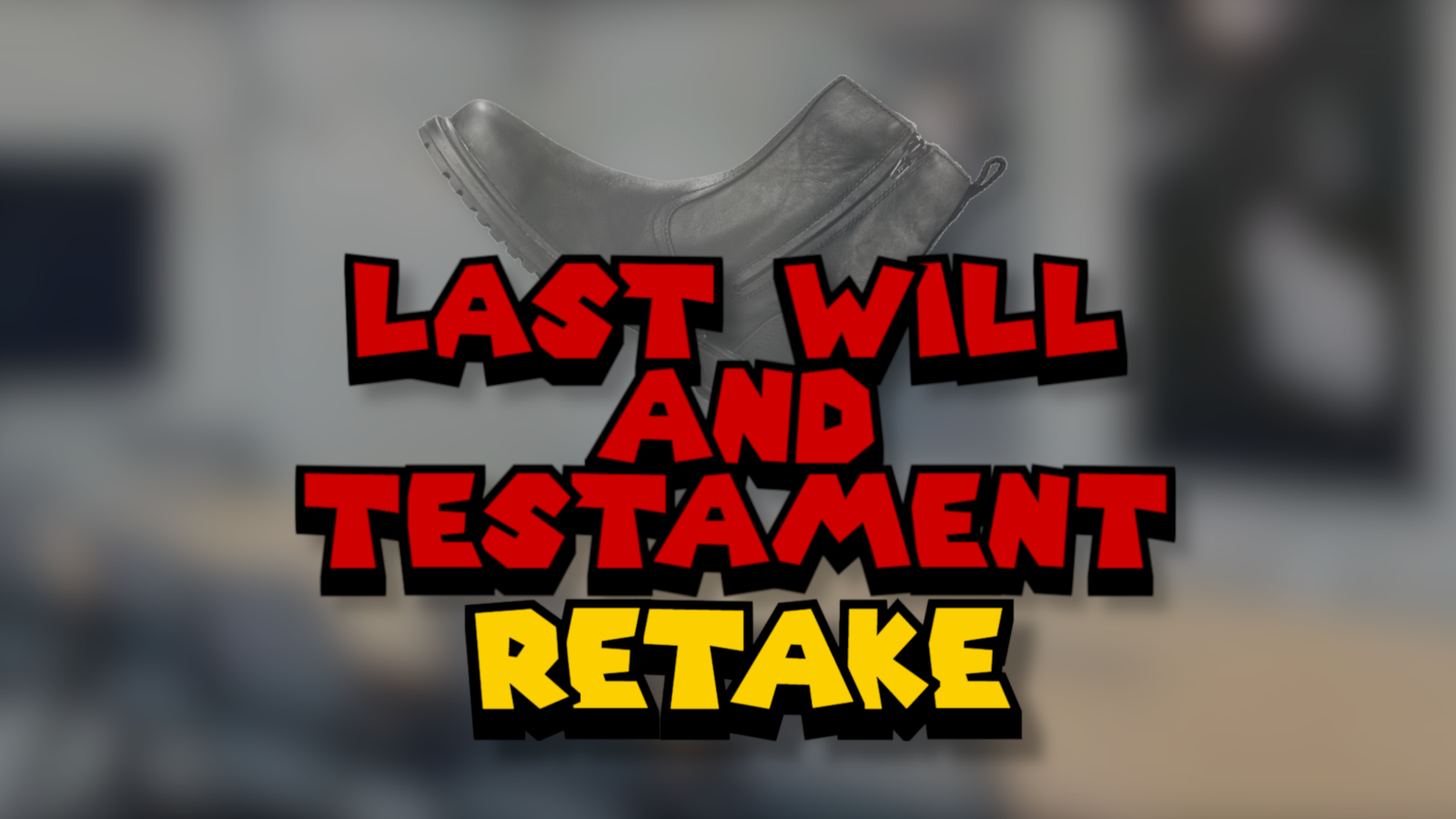 Last Will and Testament (Boot to the Head) Retake