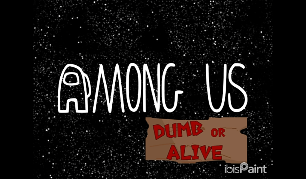 Among us Dumb or alive