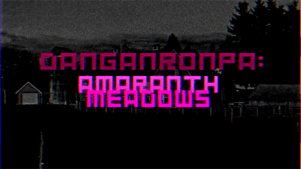 DANGANRONPA: AMARANTH MEADOWS