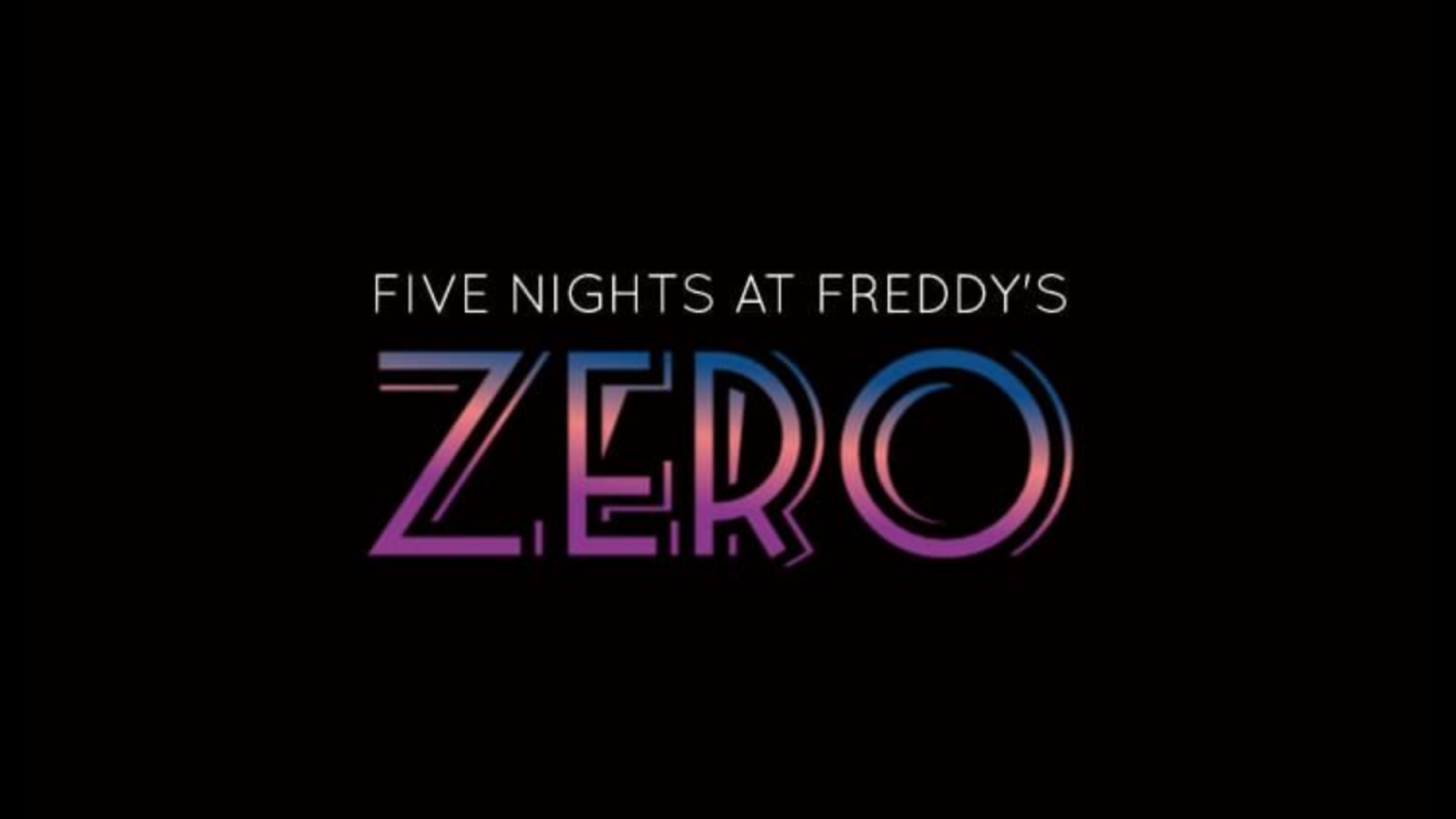FIVE NIGHTS AT FREDDY'S ZERO 