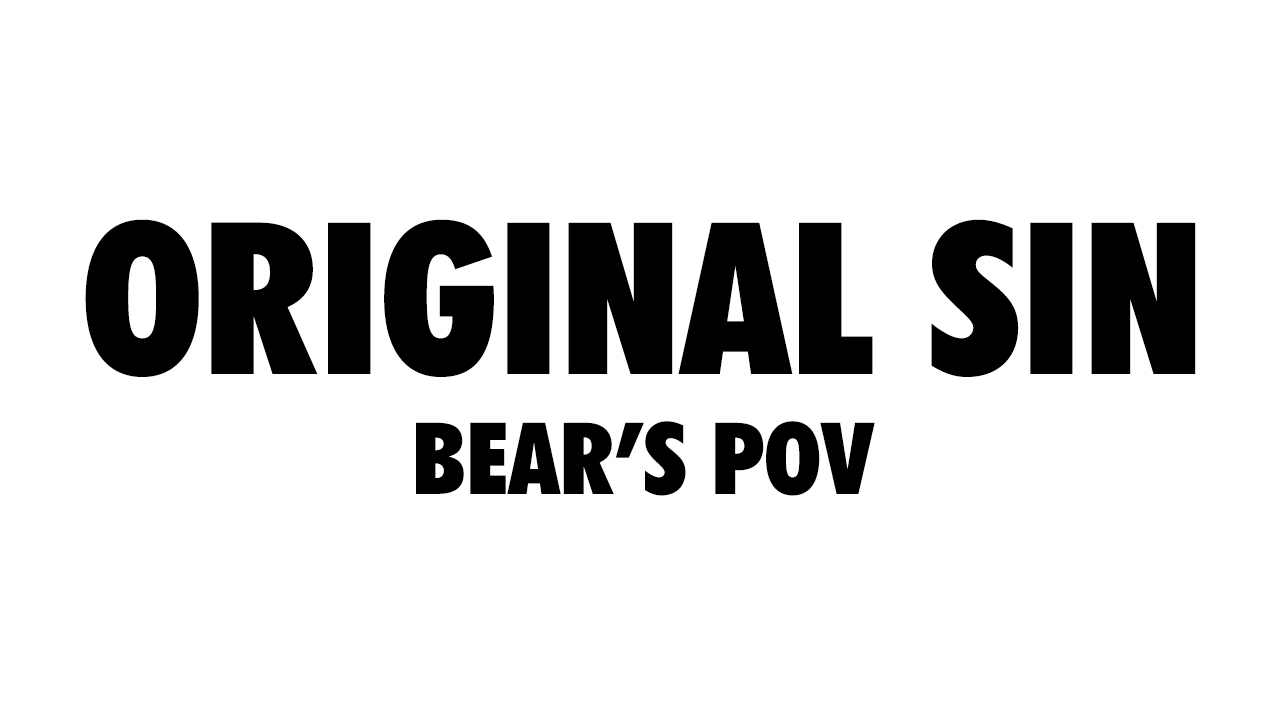 Original Sin: Bear's POV