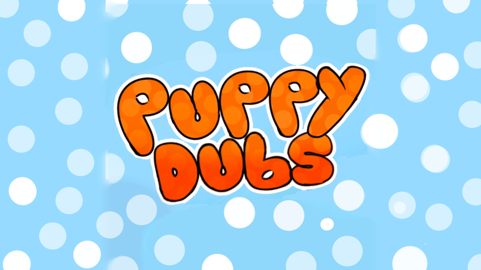 PUPPYDUBS YOUTUBE CHANNEL AUDITIONS