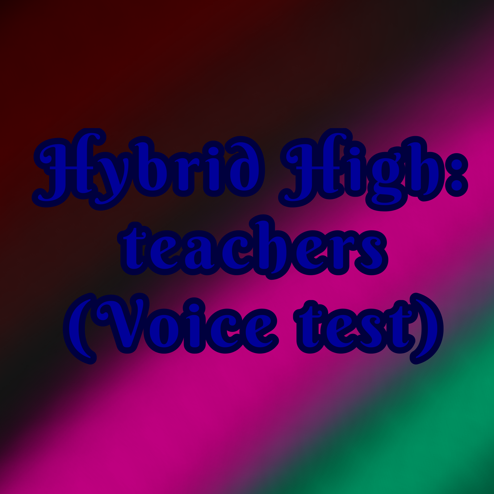 Hybrid High: Voice Act (Teachers) | Gacha Series