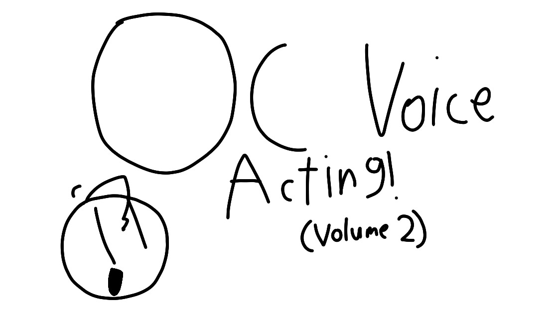Nate's OC Voice Acting! (Volume 2) 