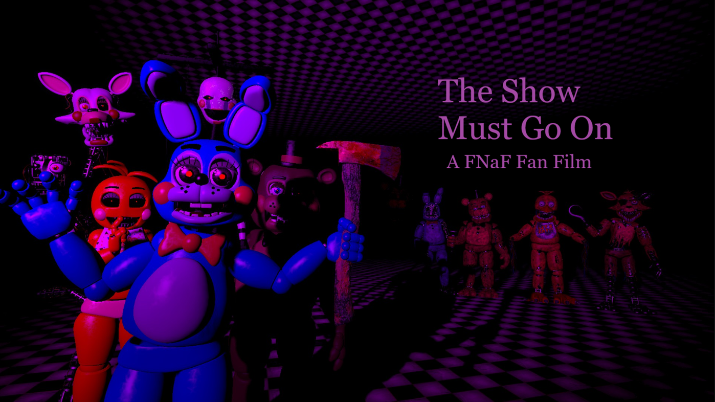 The Show Must Go On. A FNaF Fan Film