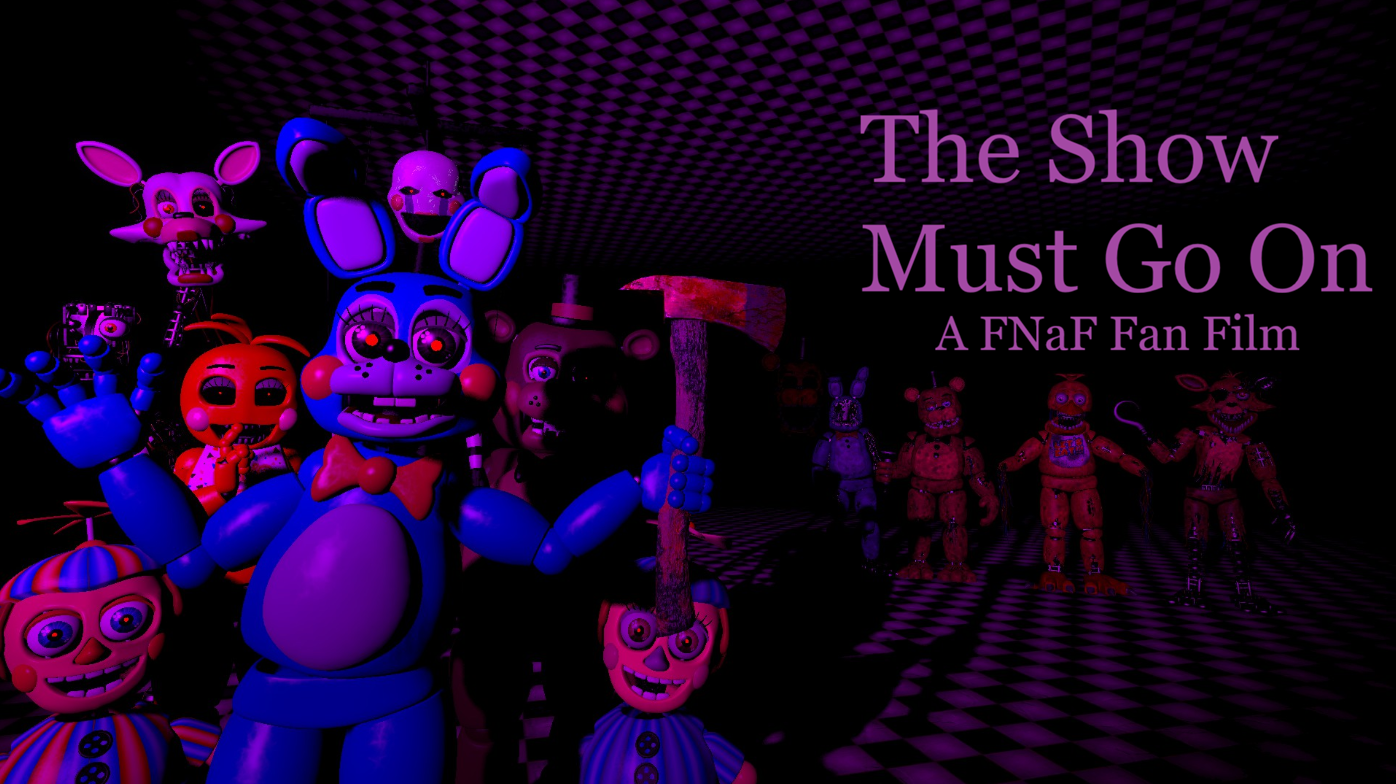 The Show Must Go On. A FNaF Fan Film