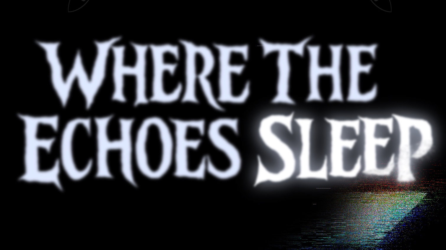 Where the Echoes Sleep (Animator recast!)
