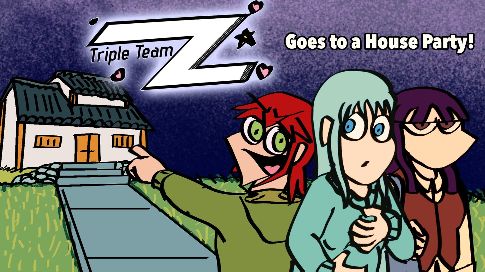 Triple Team Z Goes to a House Party!