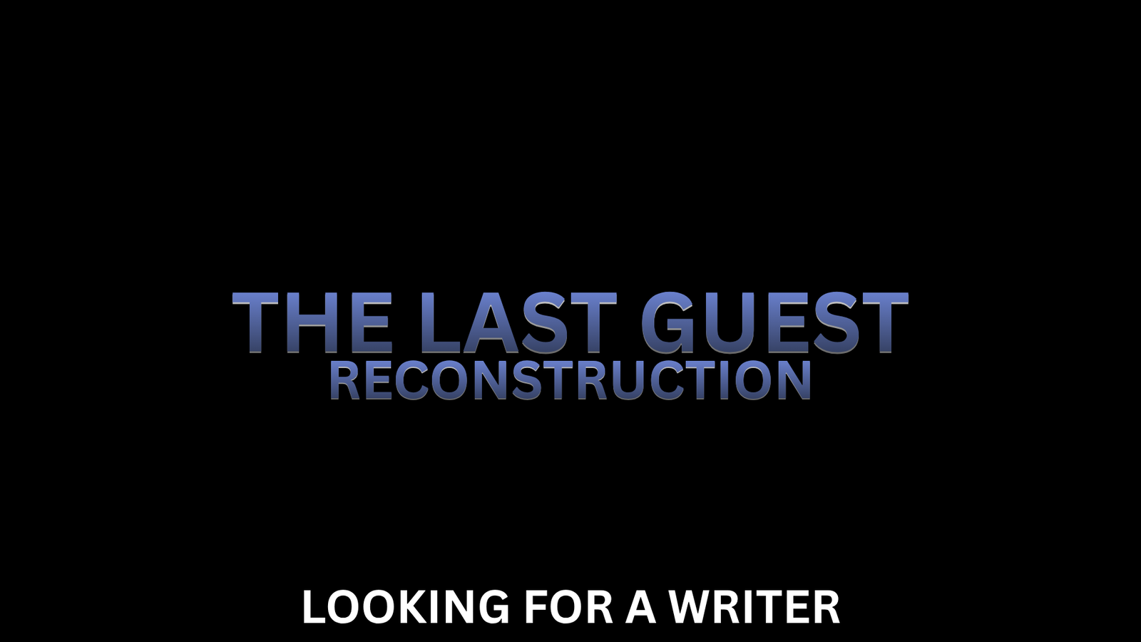 The Last Guest - Reconstruction (Remake) (WRITER NEEDED)