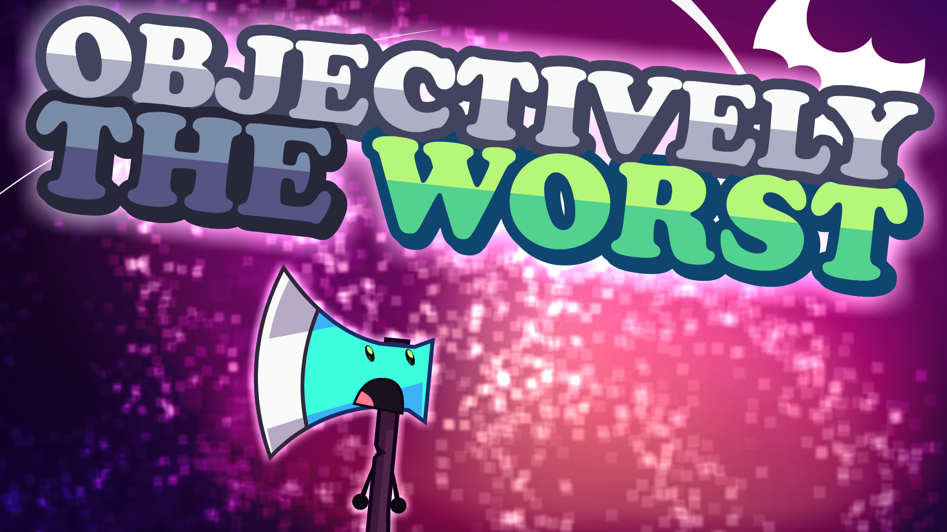 Objectively the Worst