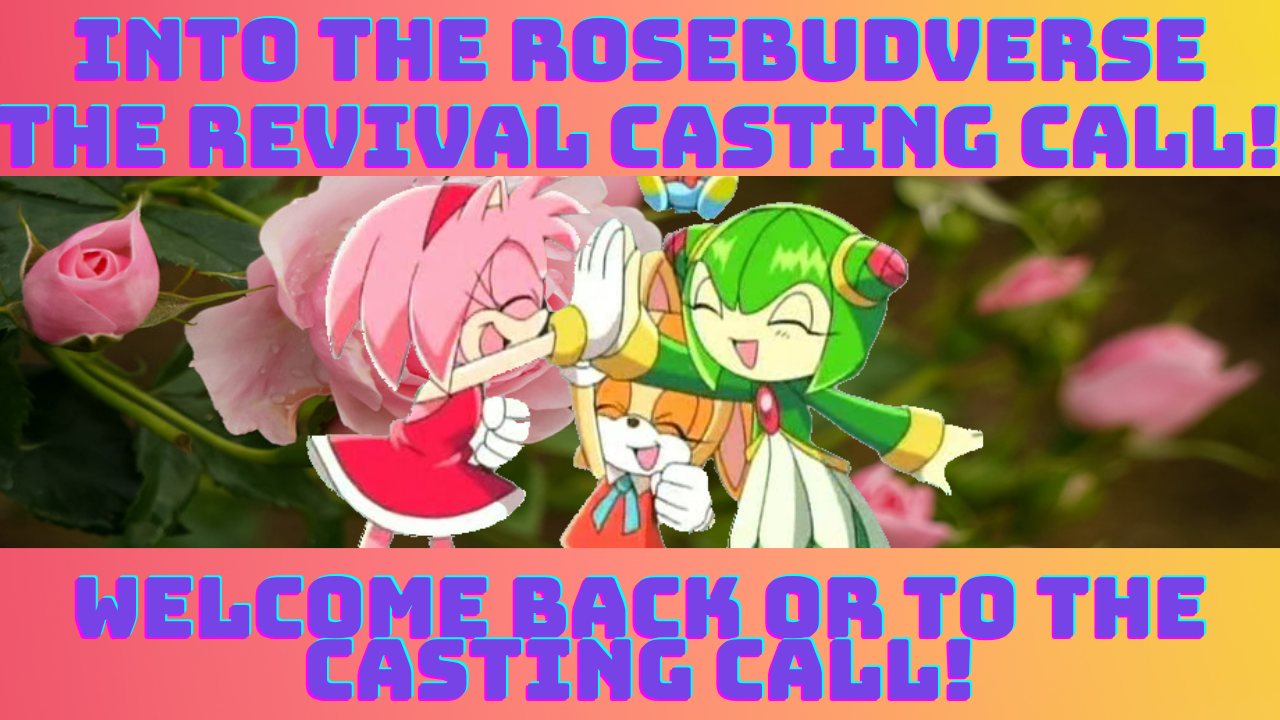 Into The Rosebudverse Revival (Voice Acting Casting Call)