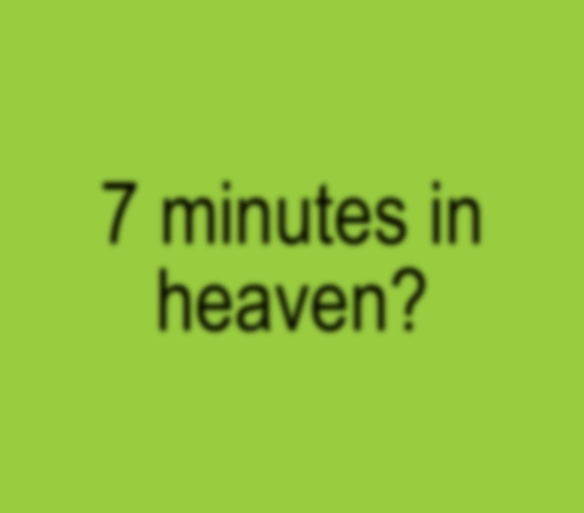 7 minutes in heaven 