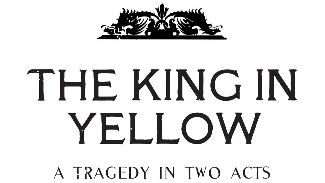 The King in Yellow; A Tragedy in Two Acts (Fan Production)