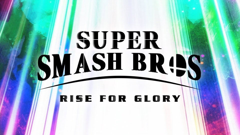 Super Smash Bros: Rise for Glory