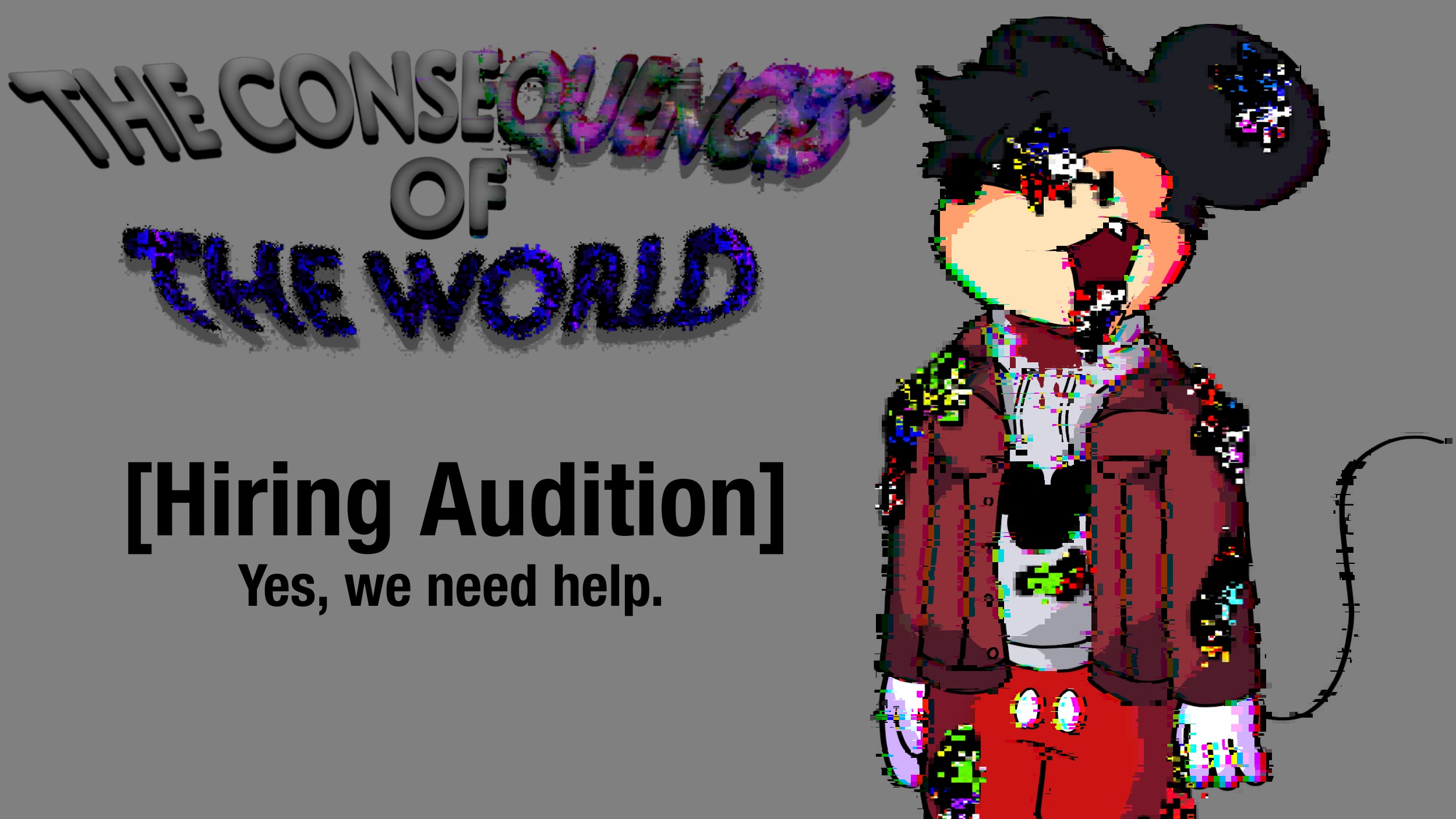 The Consequences Of The World [Hiring Audition]