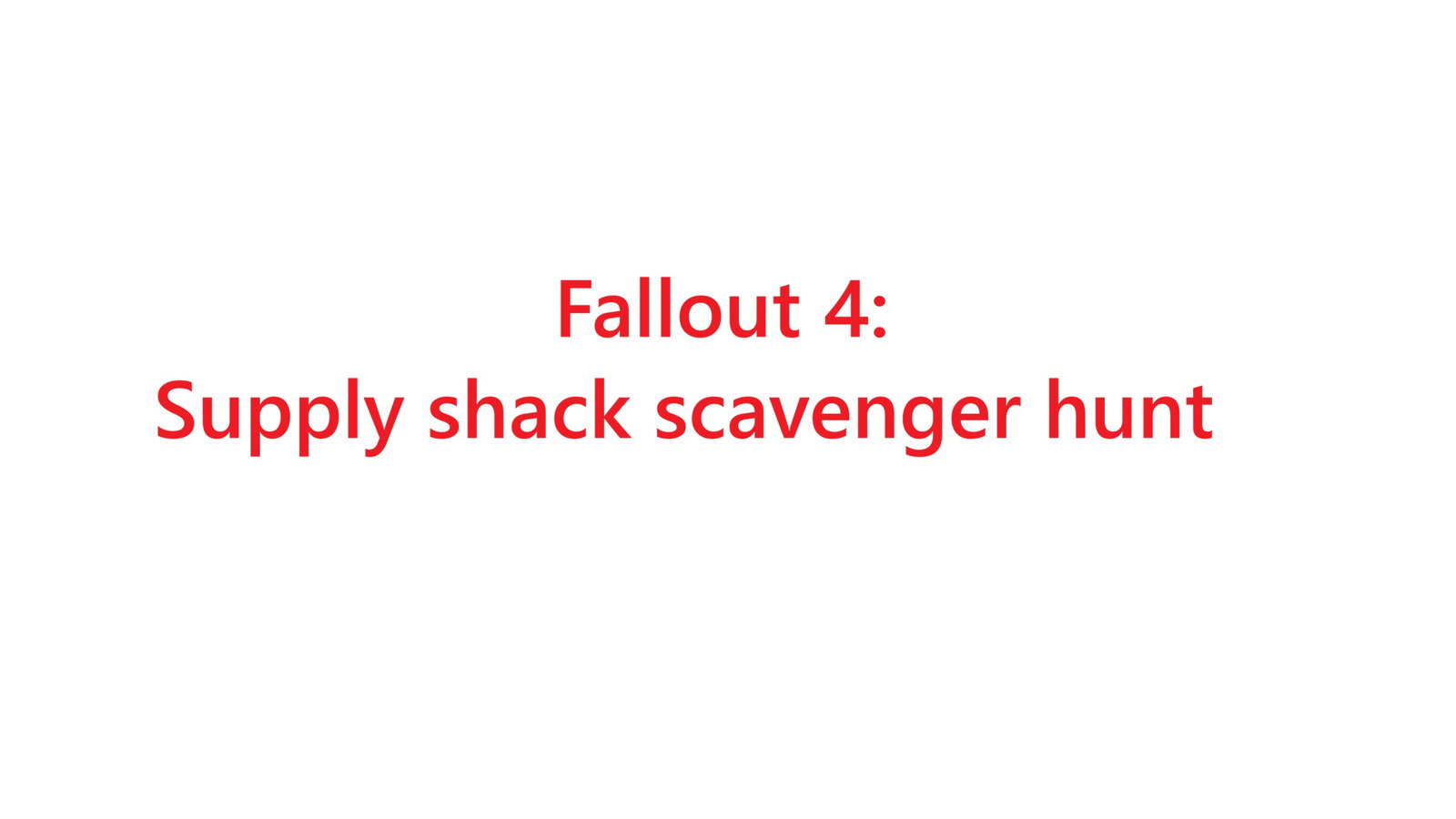 Fallout 4: Supply shack scavenger hunt - Quest Mod