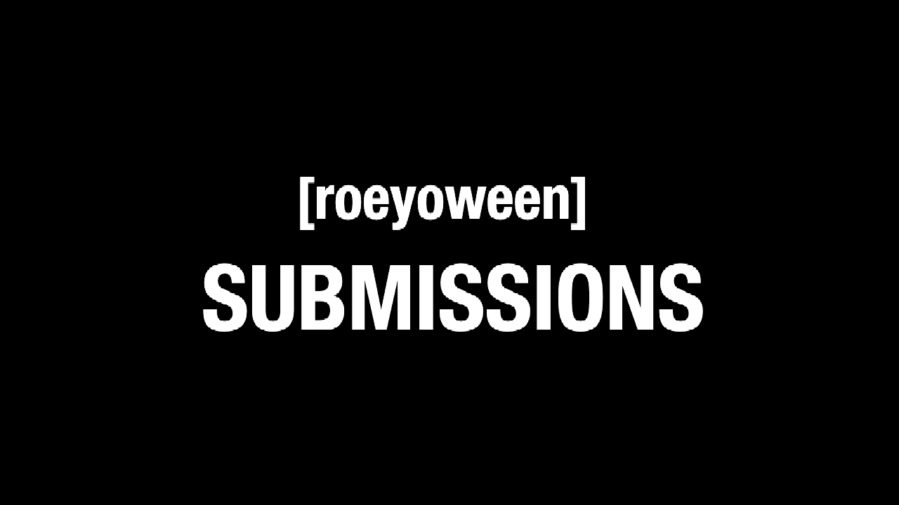 [roeyoween] Submissions