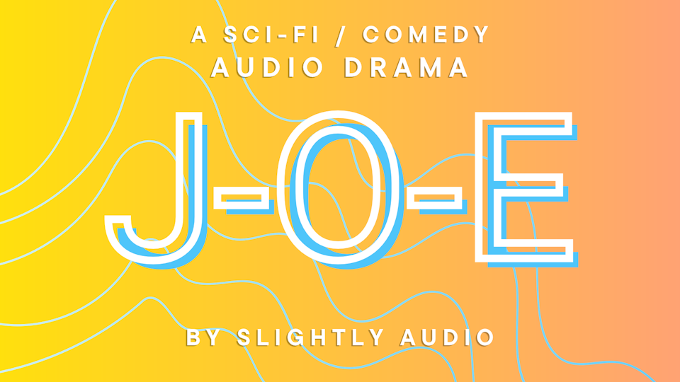 J-O-E | Sci-Fi/Comedy Audio Drama 