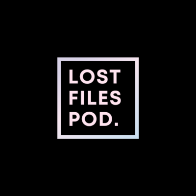 Lost Files Podcasts