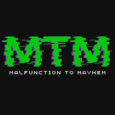 Malfunction to Mayhem