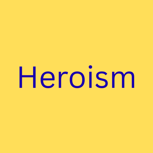 Heroism