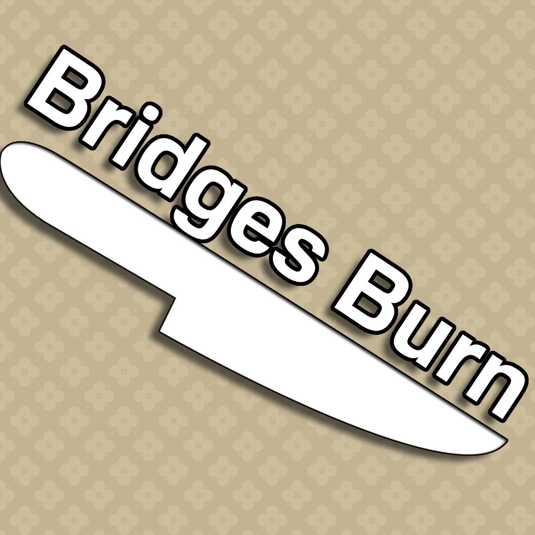 BridgesBurnHelpWanted!